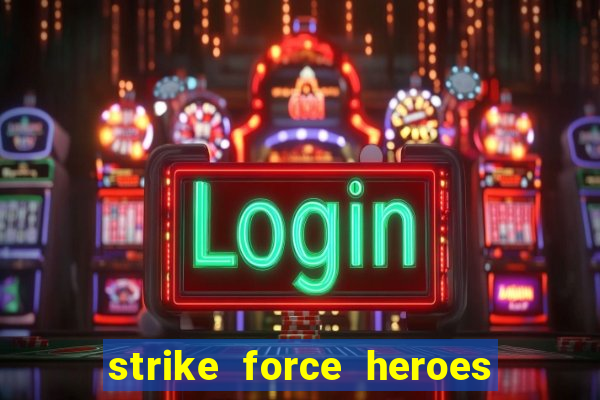 strike force heroes 2 hacked